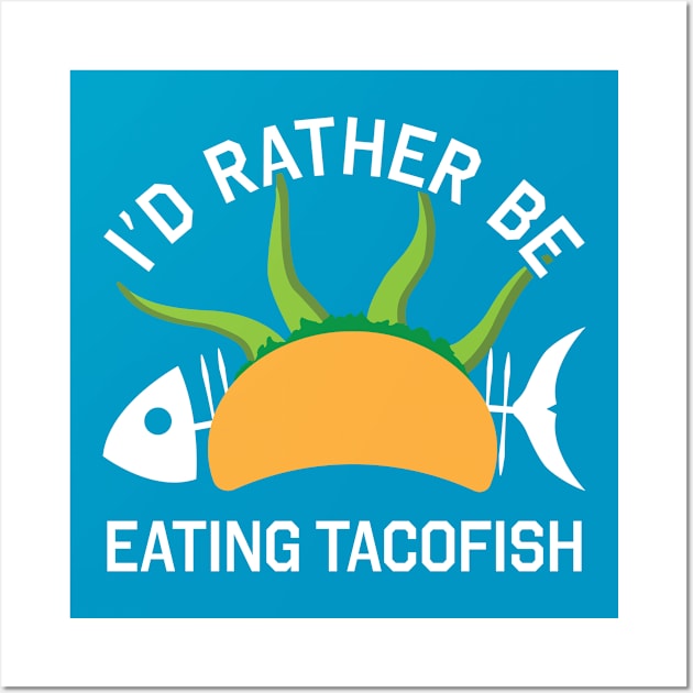 I'd Rather Be Eating TacoFish Wall Art by The Lovecraft Tapes